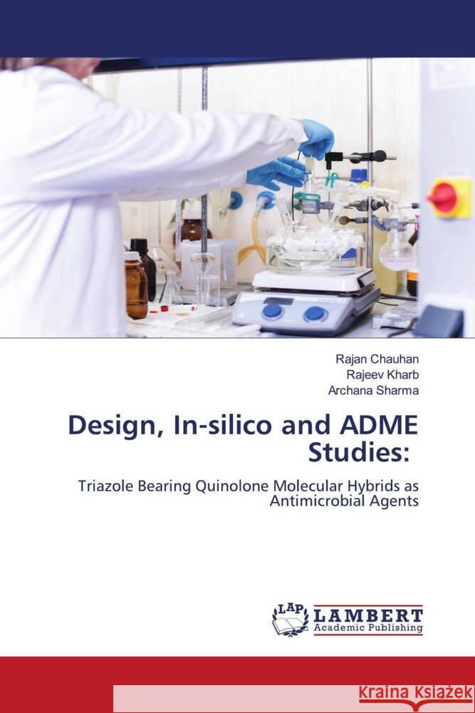 Design, In-silico and ADME Studies: Chauhan, Rajan, Kharb, Rajeev, Sharma, Archana 9786204208404 LAP Lambert Academic Publishing - książka