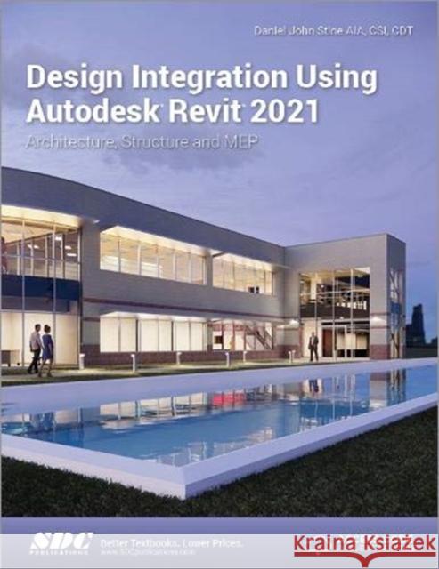 Design Integration Using Autodesk Revit 2021 Daniel John Stine 9781630573621 SDC Publications - książka