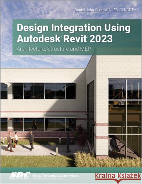 Design Integration Using Autodesk Revit 2023 Daniel John Stine 9781630575205 SDC Publications - książka