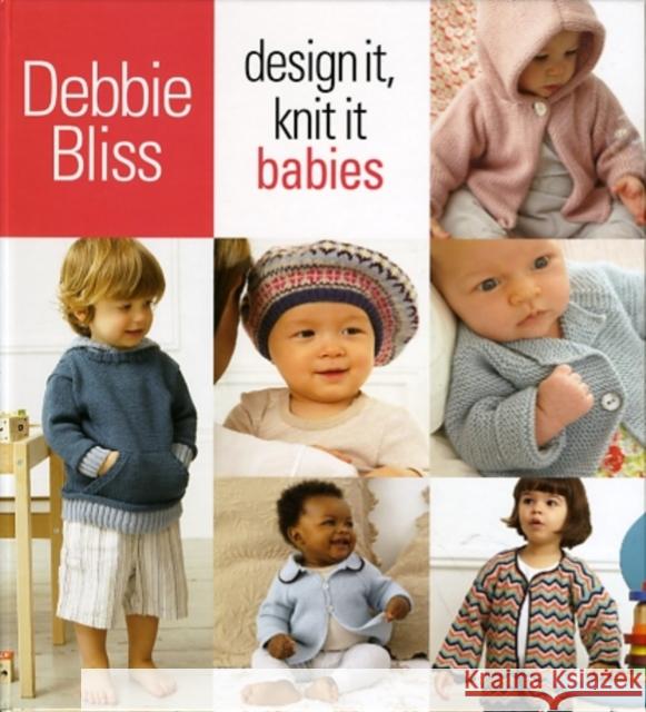 Design It, Knit It: Babies Debbie Bliss 9781933027982 Sixth & Spring Books - książka