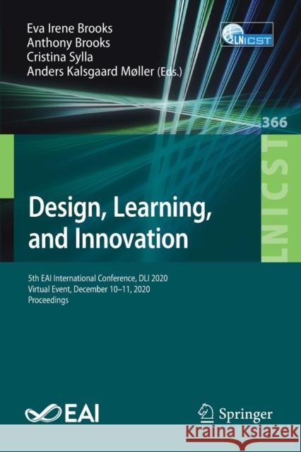 Design, Learning, and Innovation: 5th Eai International Conference, DLI 2020, Virtual Event, December 10-11, 2020, Proceedings Eva Irene Brooks Anthony Brooks Cristina Sylla 9783030784478 Springer - książka