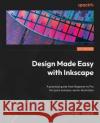 Design Made Easy with Inkscape Christopher Rogers 9781801078771 Packt Publishing Limited