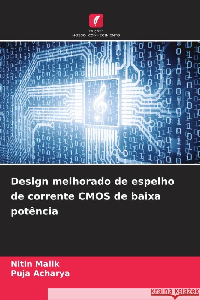 Design melhorado de espelho de corrente CMOS de baixa pot?ncia Nitin Malik Puja Acharya 9786207033881 Edicoes Nosso Conhecimento - książka