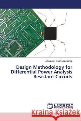 Design Methodology for Differential Power Analysis Resistant Circuits Manchanda Antarpreet Singh 9783659587924 LAP Lambert Academic Publishing - książka