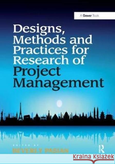 Design Methods and Practices for Research of Project Management Pasian, Beverly 9781138461086 Routledge - książka