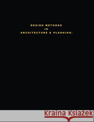 Design Methods in Architecture & Planning. 