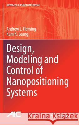 Design, Modeling and Control of Nanopositioning Systems Andrew J. Fleming Kam K. Leang 9783319066165 Springer - książka