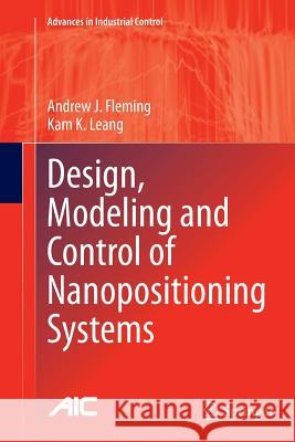 Design, Modeling and Control of Nanopositioning Systems Andrew J. Fleming Kam K. Leang 9783319354385 Springer - książka