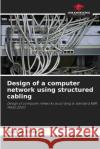 Design of a computer network using structured cabling Alciano Oliveira 9786209081606 Our Knowledge Publishing
