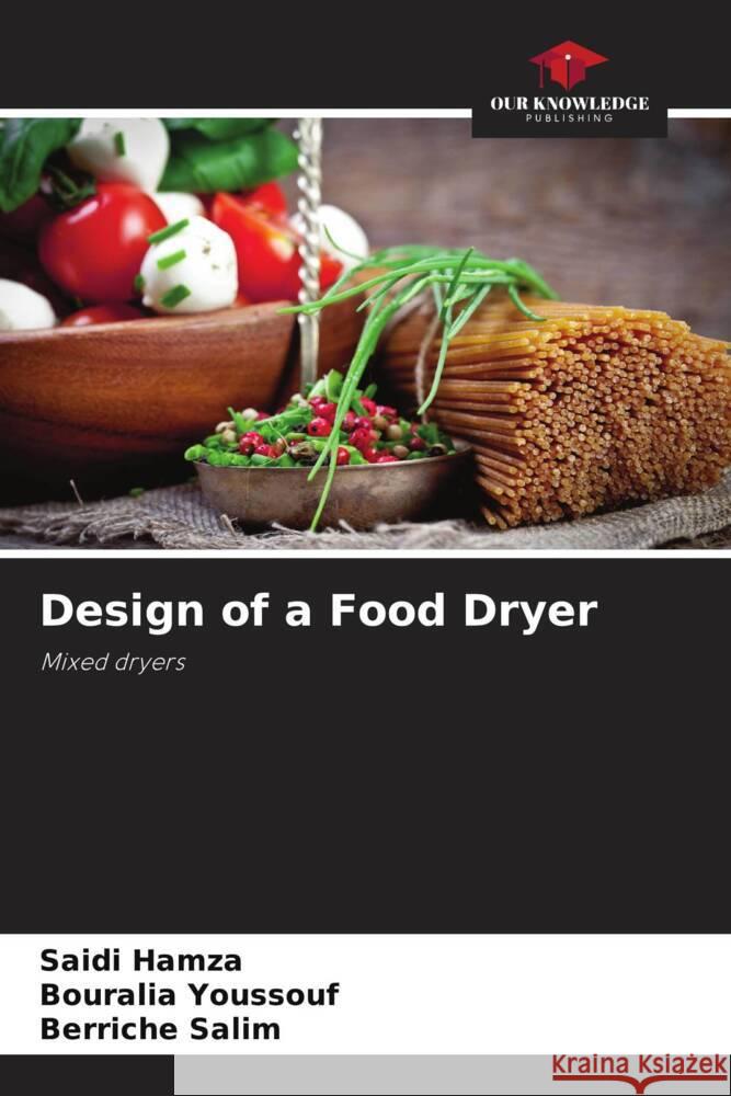 Design of a Food Dryer Hamza, Saidi, Youssouf, Bouralia, Salim, Berriche 9786204330747 Our Knowledge Publishing - książka