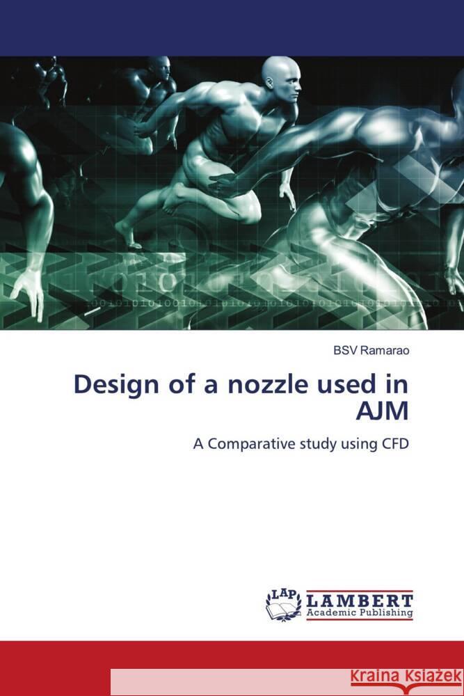 Design of a nozzle used in AJM Ramarao, BSV 9786202923903 LAP Lambert Academic Publishing - książka