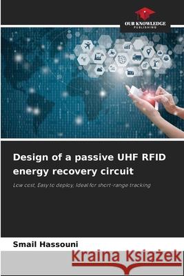 Design of a passive UHF RFID energy recovery circuit Hassouni, Smail 9786206815808 Our Knowledge Publishing - książka