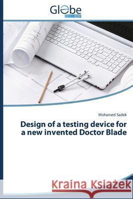 Design of a Testing Device for a New Invented Doctor Blade Sadek Mohamed   9783639824599 Globeedit - książka