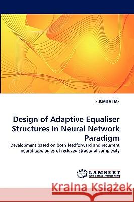 Design of Adaptive Equaliser Structures in Neural Network Paradigm Susmita Das 9783838321042 LAP Lambert Academic Publishing - książka