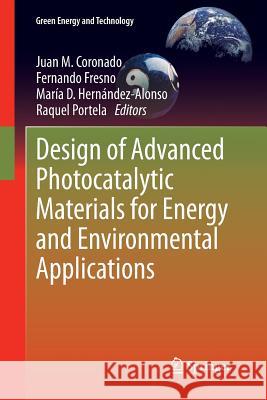 Design of Advanced Photocatalytic Materials for Energy and Environmental Applications Juan Coronado Fernando Fresno Maria D. Hernandez-Alonso 9781447159179 Springer - książka