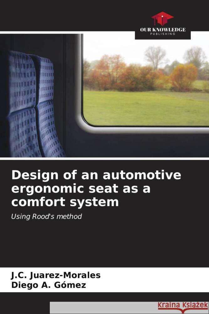 Design of an automotive ergonomic seat as a comfort system Juarez-Morales, J. C., Gómez, Diego A. 9786207084722 Our Knowledge Publishing - książka