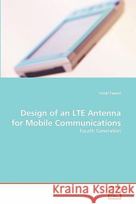 Design of an LTE Antenna for Mobile Communications Faouri, Yanal 9783639198843 VDM Verlag - książka