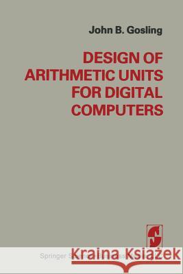 Design of Arithmetic Units for Digital Computers Gosling 9781475749403 Springer - książka