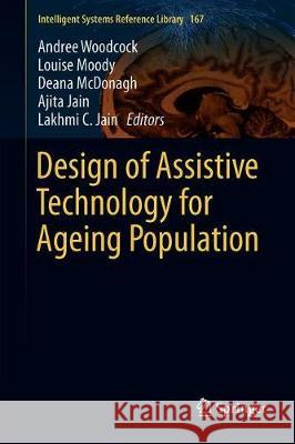 Design of Assistive Technology for Ageing Populations Andree Woodcock Louise Moody Deana McDonagh 9783030262914 Springer - książka