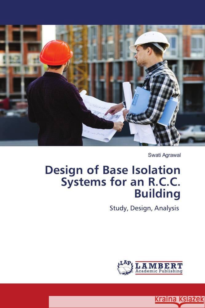 Design of Base Isolation Systems for an R.C.C. Building Agrawal, Swati 9786202197540 LAP Lambert Academic Publishing - książka