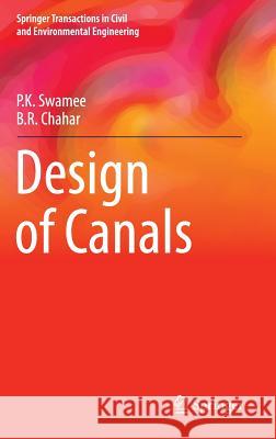 Design of Canals P. K. Swamee B. R. Chahar 9788132223214 Springer - książka