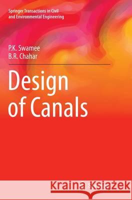 Design of Canals P. K. Swamee B. R. Chahar 9788132229674 Springer - książka