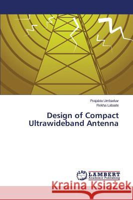 Design of Compact Ultrawideband Antenna Umbarkar Prajakta                        Labade Rekha 9783659681080 LAP Lambert Academic Publishing - książka