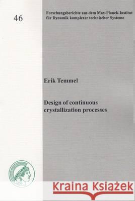 Design of Continuous Crystallization Processes: 1 Erik Temmel   9783844047004 Shaker Verlag GmbH, Germany - książka