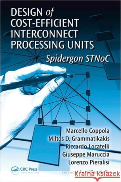 Design of Cost-Efficient Interconnect Processing Units: Spidergon Stnoc Coppola, Marcello 9781420044713 CRC - książka