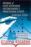 Design of Cost-Efficient Interconnect Processing Units: Spidergon Stnoc Coppola, Marcello 9781420044713 CRC