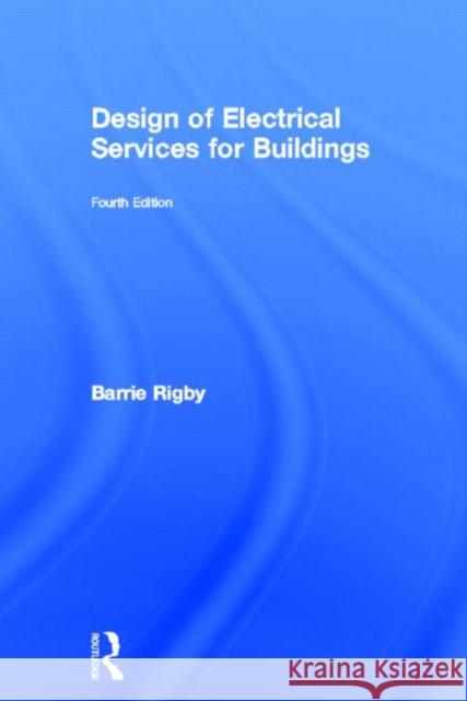 Design of Electrical Services for Buildings Barrie Rigby 9780415310826 Spons Architecture Price Book - książka