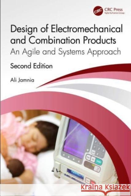 Design of Electromechanical and Combination Products: An Agile and Systems Approach Ali Jamnia 9781032294070 Taylor & Francis Ltd - książka