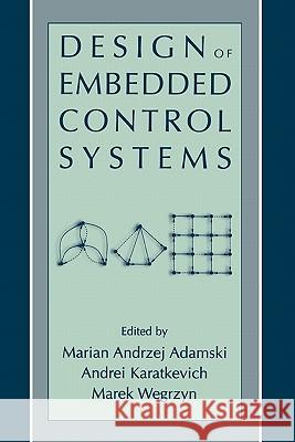 Design of Embedded Control Systems Marian Andrzej Adamski Andrei Karatkevich Marek Wegrzyn 9781441936462 Not Avail - książka
