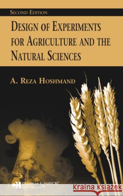 Design of Experiments for Agriculture and the Natural Sciences A. Reza Hoshmand Hoshmand Reza Hoshmand Reza A. Hoshmand 9781584885382 Chapman & Hall/CRC - książka