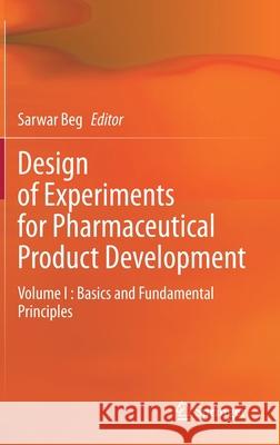 Design of Experiments for Pharmaceutical Product Development: Volume I: Basics and Fundamental Principles Sarwar Beg 9789813347168 Springer - książka