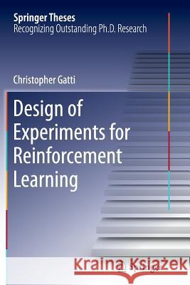 Design of Experiments for Reinforcement Learning Christopher Gatti 9783319385518 Springer - książka