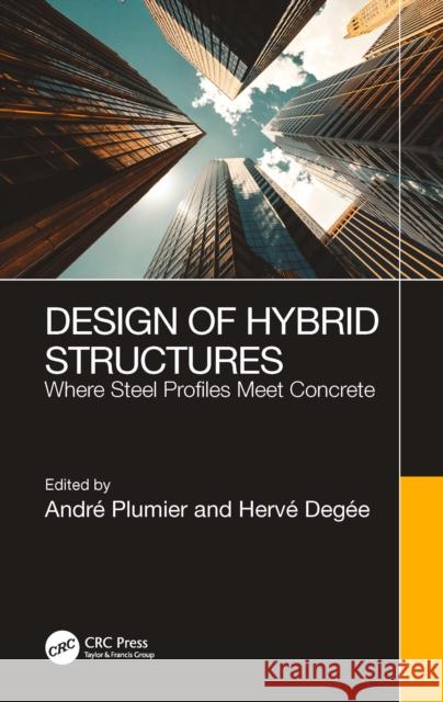 Design of Hybrid Structures: Where Steel Profiles Meet Concrete Andr? Plumier Herv? Deg?e 9780367712082 CRC Press - książka