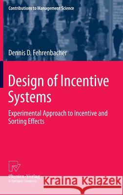 Design of Incentive Systems: Experimental Approach to Incentive and Sorting Effects Fehrenbacher, Dennis D. 9783642335983 Physica-Verlag - książka