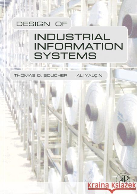 Design of Industrial Information Systems Thomas Boucher Ali Yalcin 9780123704924 Academic Press - książka