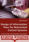 Design of Information Flow for Networked Control Systems Vijay Gupta 9783836426817 VDM Verlag
