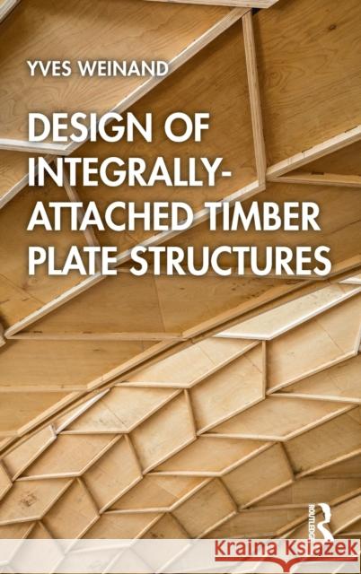 Design of Integrally-Attached Timber Plate Structures Yves Weinand Aryan Rezae Petras Vestartas 9780367689391 Routledge - książka