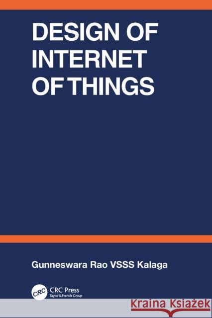 Design of Internet of Things Gunneswara VSSS Kalaga Rao 9781032300504 Taylor & Francis Ltd - książka