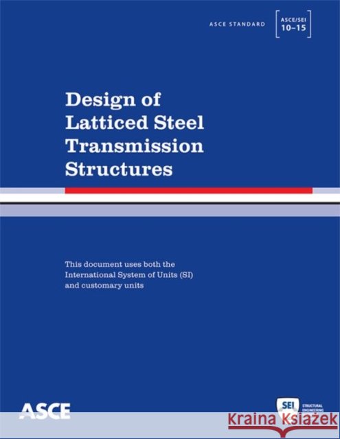 Design of Latticed Steel Transmission Structures American Society of Civil Engineers   9780784413760 American Society of Civil Engineers - książka