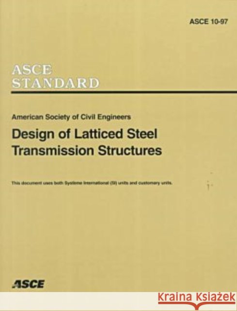Design of Latticed Steel Transmission Structures : ASCE 10-97 American Society Of Civil Engineers 9780784403242 AMERICAN SOCIETY OF CIVIL ENGINEERS - książka