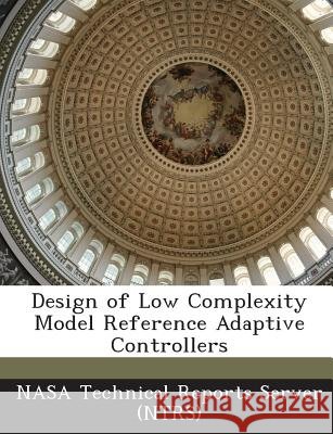 Design of Low Complexity Model Reference Adaptive Controllers Nasa Technical Reports Server (Ntrs) 9781289156299 Bibliogov - książka