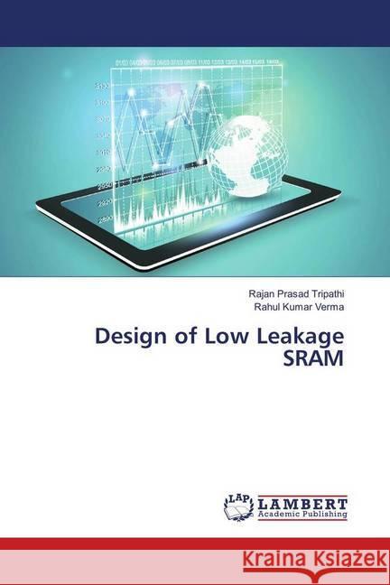 Design of Low Leakage SRAM Tripathi, Rajan Prasad; Verma, Rahul Kumar 9786139907861 LAP Lambert Academic Publishing - książka