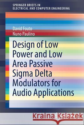 Design of Low Power and Low Area Passive SIGMA Delta Modulators for Audio Applications Fouto, David 9783319570327 Springer - książka