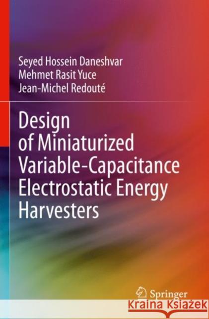 Design of Miniaturized Variable-Capacitance Electrostatic Energy Harvesters Seyed Hossein Daneshvar Mehmet Rasit Yuce Jean-Michel Redout? 9783030902544 Springer - książka