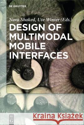 Design of Multimodal Mobile Interfaces Nava Shaked Ute Winter 9781501510847 de Gruyter - książka