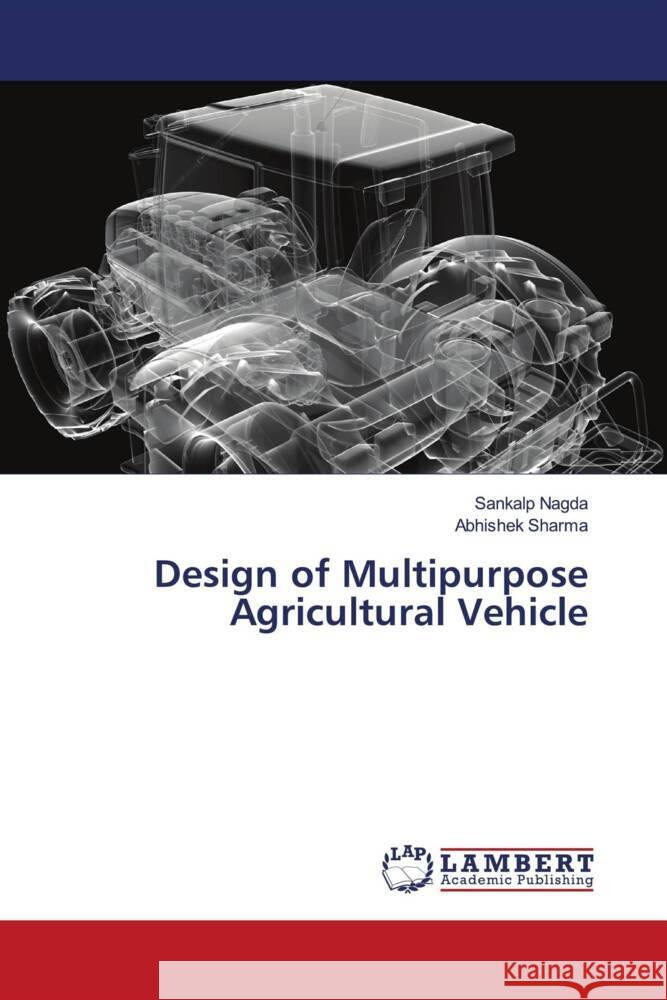 Design of Multipurpose Agricultural Vehicle Nagda, Sankalp, Sharma, Abhishek 9786200260758 LAP Lambert Academic Publishing - książka